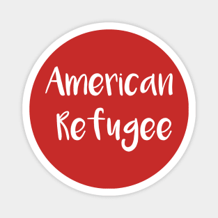 Funny American Refugee Magnet